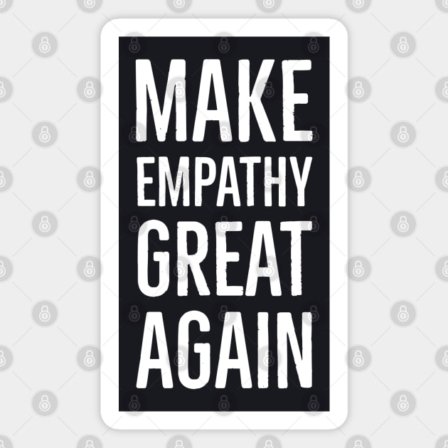 Make Empathy Great Again Magnet by Suzhi Q